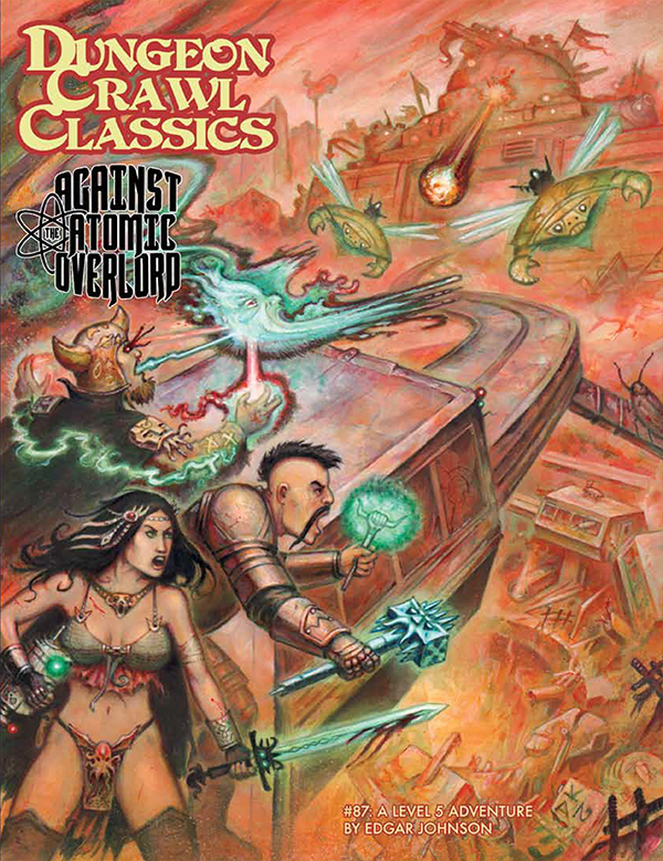 Dungeon Crawl Classics (DCC) Adventure #87: Against The Atomic Overlord