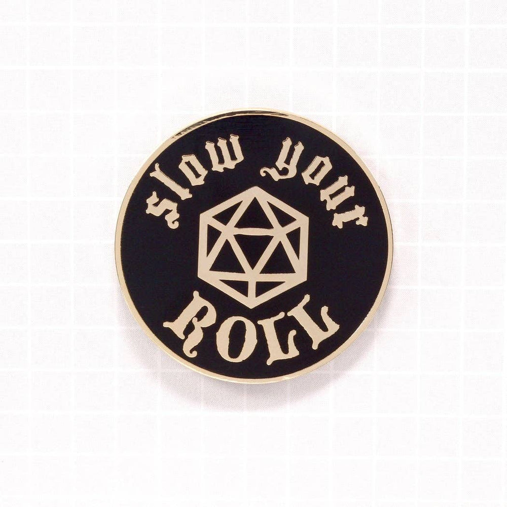 Slow Your Roll Enamel Pin